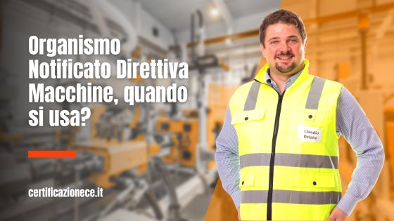 Quando si usa un organismo notificato secondo la Direttiva Macchine | Certificazionece