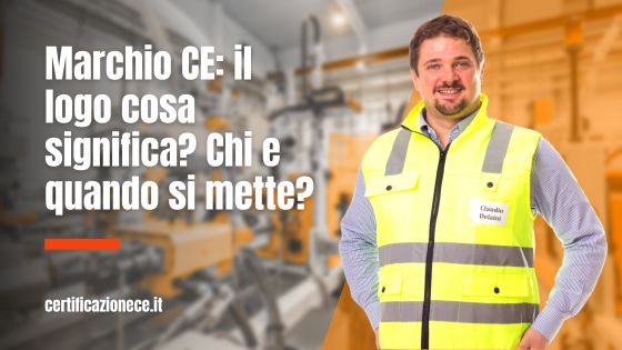 Il logo del marchio CE che cosa significa? Chi e quando si deve mettere? | Certificazionece