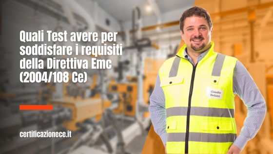Per soddisfare i requisiti della direttiva EMC quali test si devono avere? | Certificazionece