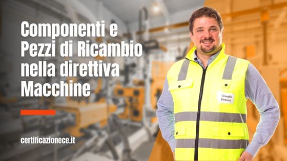 Direttiva Macchine componenti e pezzi di ricambio | Certificazionece
