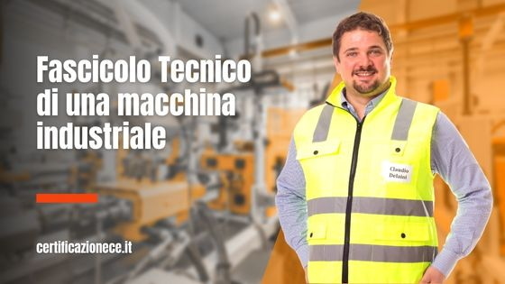 Il fascicolo tecnico di una macchina industriale | Certificazionece