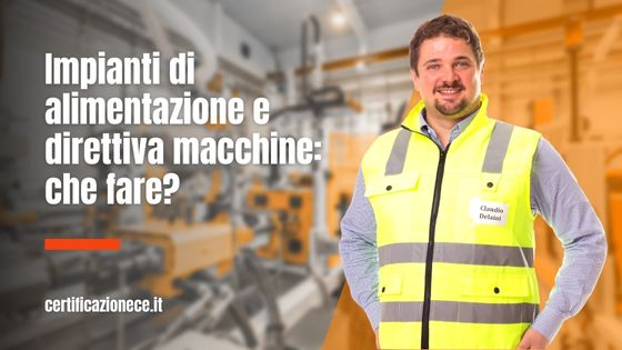 Che fare con gli impianti di alimentazione, secondo la Direttiva Macchine? | Certificazionece