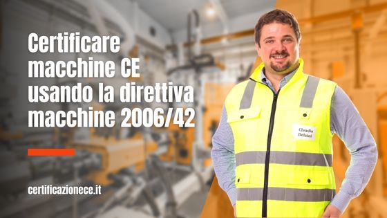 Usare la direttiva macchine 2006/42 per certificare macchine CE | Certificazionece