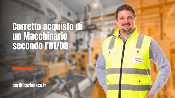 Il corretto acquisto di un macchinario secondo l'81/08. | Certificazionece