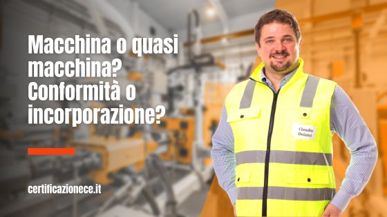 Conformità o incorporazione per macchina o quasi macchina? | Certificazionece