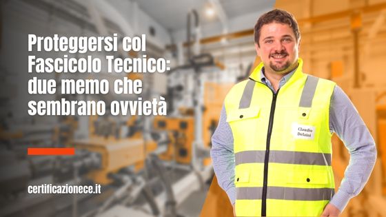 Ecco due "memo" per proteggersi col fascicolo tecnico | Certificazionece