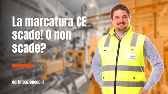 La certificazione CE, ha una scadenza o no? | Certificazionece