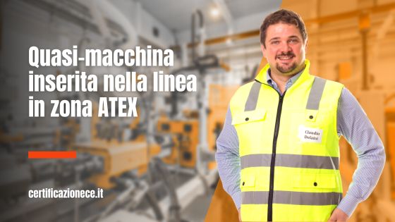 Una quasi macchina inserita in linea in zona ATEX. | Certificazionece