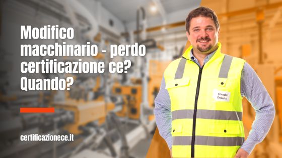Modifiche al macchinario. Quando perdo certificazione CE? | Certificazionece
