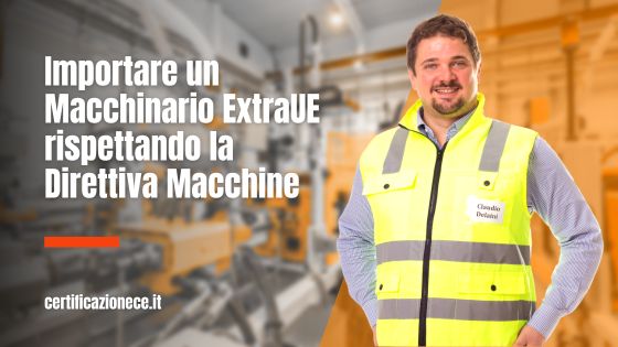 Come importare un macchinario extraUE rispettando la direttiva macchine? | Certificazionece