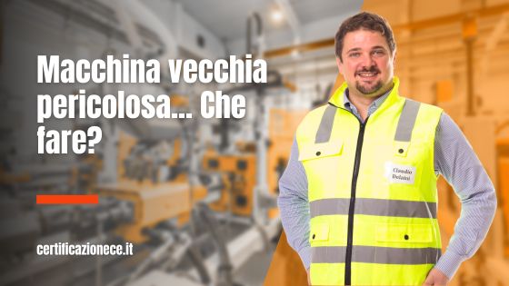 Che fare con macchina vecchia pericolosa? | Certificazionece