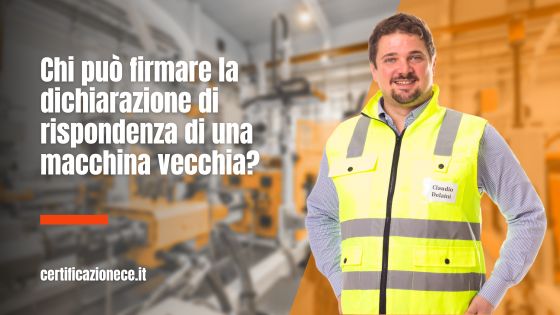 La dichiarazione di rispondenza di una macchina vecchia, chi la può firmare? | Certificazionece