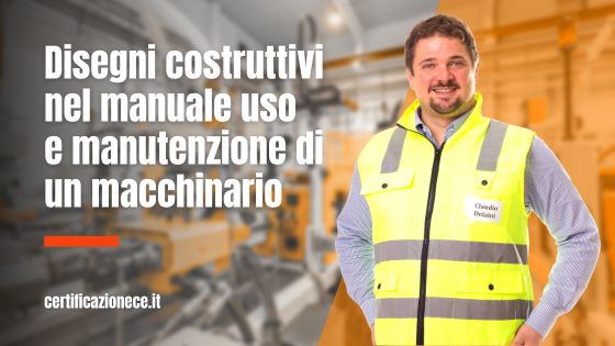 I disegni costruttivi nel manuale d'uso e manutenzione di un macchinario | Certificazionece