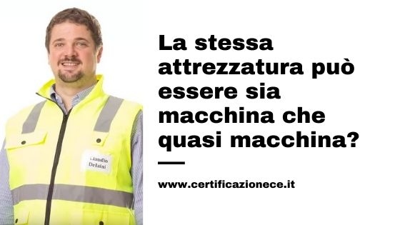 Una stessa attrezzatura potrebbe essere dichiarata come macchina e anche come quasi macchina?