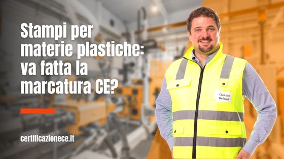Va fatta la marcatura CE negli stampi per materie plastiche?