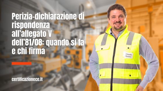 Quando si fa e chi firma la perizia-dichiarazione di rispondenza all'allegato V dell'81/08? | Certificazionece