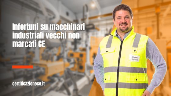 Infortuni su macchinari industriali vecchi, non marcati CE. | Certificazionece