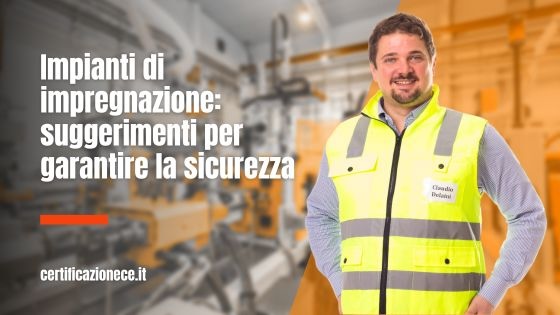 Suggerimenti per garantire la sicurezza negli impianti d'impregnazione. | Certificazionece