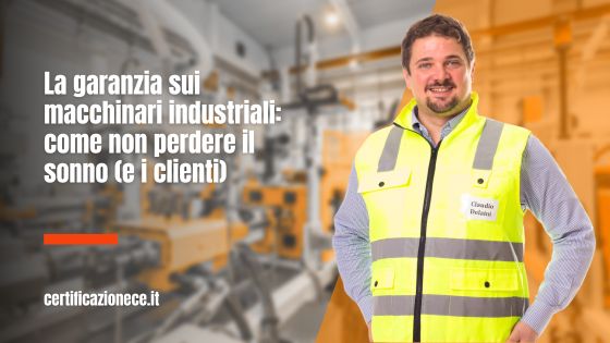 La garanzia sui macchinari industriali. Come non perdere il sonno e i clienti. | Certificazionece