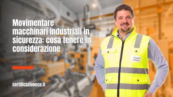 Movimentare macchinari industriali in sicurezza: cosa tenere in considerazione. | Certificazionece